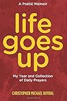 Life Goes Up: My Year and Collection of Daily Prayers