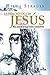 La vida mística de Jesús: Mas allá de lo que todos conocemos (Spanish Edition)
