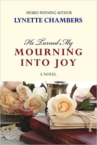 He Turned My Mourning Into Joy: A Novel