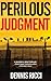 Perilous Judgment: A Real Justice Thriller