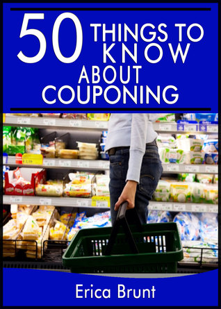 50 Things to Know About Couponing: Getting the Most Out of Your Money