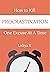 How to Kill Procrastination...