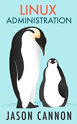 Linux Administration: The Linux Operating System and Command Line Guide for Linux Administrators (Kindle Edition)
