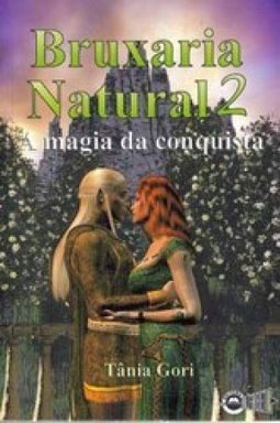 BRUXARIA NATURAL 2 : A MAGIA DA CONQUISTA