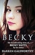 The Evil Within: Murdered by her stepbrother – the crime that shocked a nation. The heartbreaking story of Becky Watts by her father