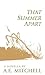 That Summer Apart by A.E.  Mitchell