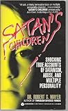 Satan's Children: Shocking True Accounts of Satanism, Abuse, and Multiple Personality