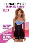 The Ultimate Waist Training Guide: Everything you need to know to start waist training
