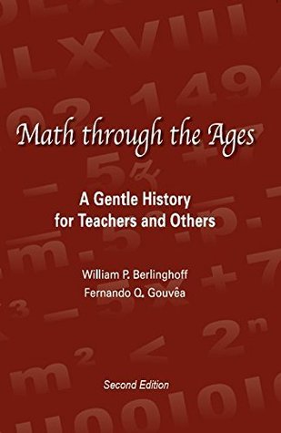 Math Through the Ages: A Gentle History for Teachers and Others (Paperback)