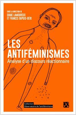 Les antiféminismes : Analyse d'un discours réactionnaire (Paperback)