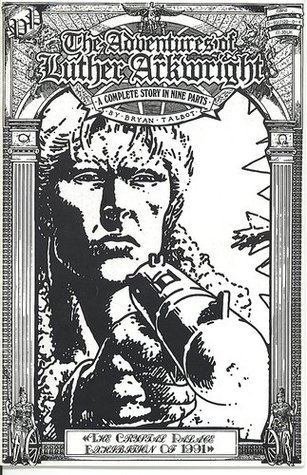 The Adventures Of Luther Arkwright: A Complete Story in Nine Parts