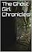 The Ghost Girl Chronicles