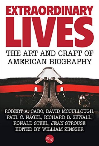 Extraordinary Lives: The Art and Craft of American Biography