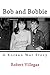 Bob and Bobbie: A Korean War Story (Villegas Creative Book 4)