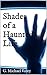 Shades of A Haunted Life: A Sampler of Scary True Stories of the Supernatural
