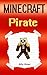 Minecraft: A Minecraft Pirate Diary (Minecraft Pirates, Minecraft Pirate Story, Minecraft Diary, Minecraft Animals, Diaries, Minecraft Books, Minecraft Books for Children)
