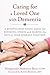 Caring for a Loved One with Dementia by Marguerite Manteau-Rao