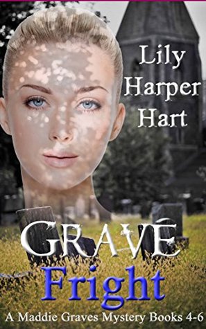 Grave Fright (Maddie Graves Mystery, #4-6)