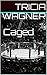 Caged (Bennett Brigade, #1)