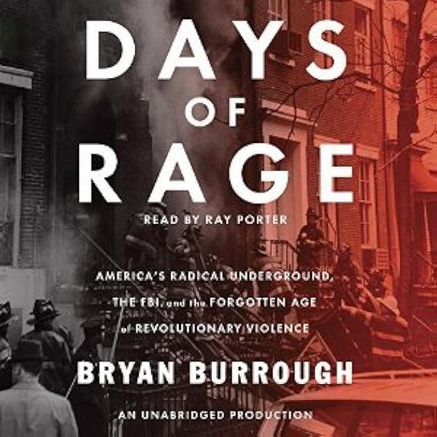 Days of Rage: America's Radical Underground, the FBI, and the First Age of Terror