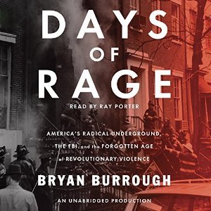 Days of Rage: America's Radical Underground, the FBI, and the First Age of Terror