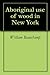 Aboriginal use of wood in New York