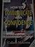 How To Communicate With Confidence by Colleen McKenna