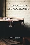 Los cadáveres del practicante by Noa Velasco