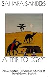A Trip to Egypt by Sahara Sanders