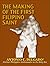 The Making of the First Filipino Saint