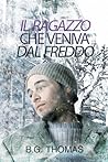 Il ragazzo che veniva dal freddo by B.G. Thomas