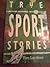 True Sport Stories