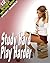 12 SIZZLING HOT STORIES: Study Hard, Play Harder... Steamy Short Story Collection of You Know What!