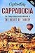 Captivating Cappadocia: The Comprehensive Guidebook to the Heart of Turkey