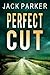 Perfect Cut by Jack  Parker