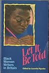 Let it be told: Essays by Black women in Britain