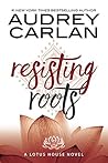Resisting Roots (Lotus House, #1) Book cover for Resisting Roots (Lotus House, #1)