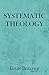 Systematic Theology by Louis Berkhof Systematic Theology by Louis Berkhof