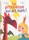 La princesse qui dit non ! by Tristant Pichard La princesse qui dit non ! by Tristant Pichard