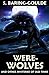 Were-Wolves: And Other Myths and Curiosities of Old Times