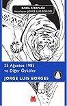 25 Ağustos 1983 ve Diğer Öyküler by Jorge Luis Borges
