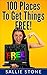 100 Places To Get Things FREE! by Sallie Stone