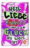 Weil Liebe knallt und das Glück zu weit ist (#textgold)