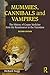 Mummies, Cannibals and Vampires: The History of Corpse Medicine from the Renaissance to the Victorians