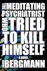 The Meditating Psychiatrist Who Tried to Kill Himself
