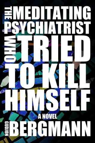 The Meditating Psychiatrist Who Tried to Kill Himself