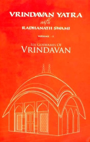 Six Goswamis of Vrindavan (Vrindavan Yatra with Radhanath Swami, #1)