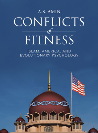 Conflicts of Fitness: Islam, America, and Evolutionary Psychology (Kindle Edition)