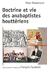 Doctrine et vie des anabaptistes houttériens : Exposé de notre Religion, de notre doctrine et de notre foi