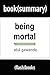 Summary and Analysis: Being Mortal by Atul Gawande: Book Summary